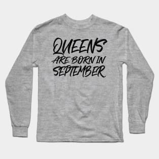 Queens are born in September Long Sleeve T-Shirt